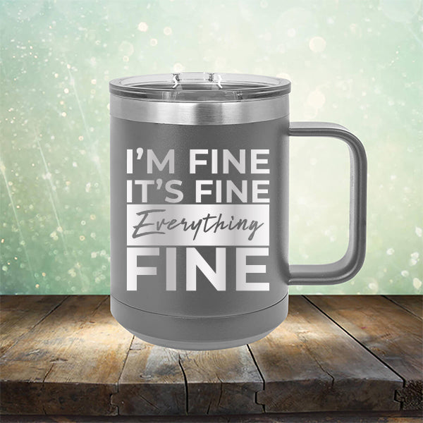 I'm Fine It's Fine Everything's Fine - Laser Etched Tumbler Mug