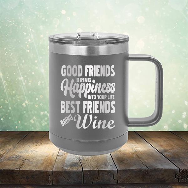 Good Friends Bring Happiness into Your Life Best Friends Bring Wine - Laser Etched Tumbler Mug