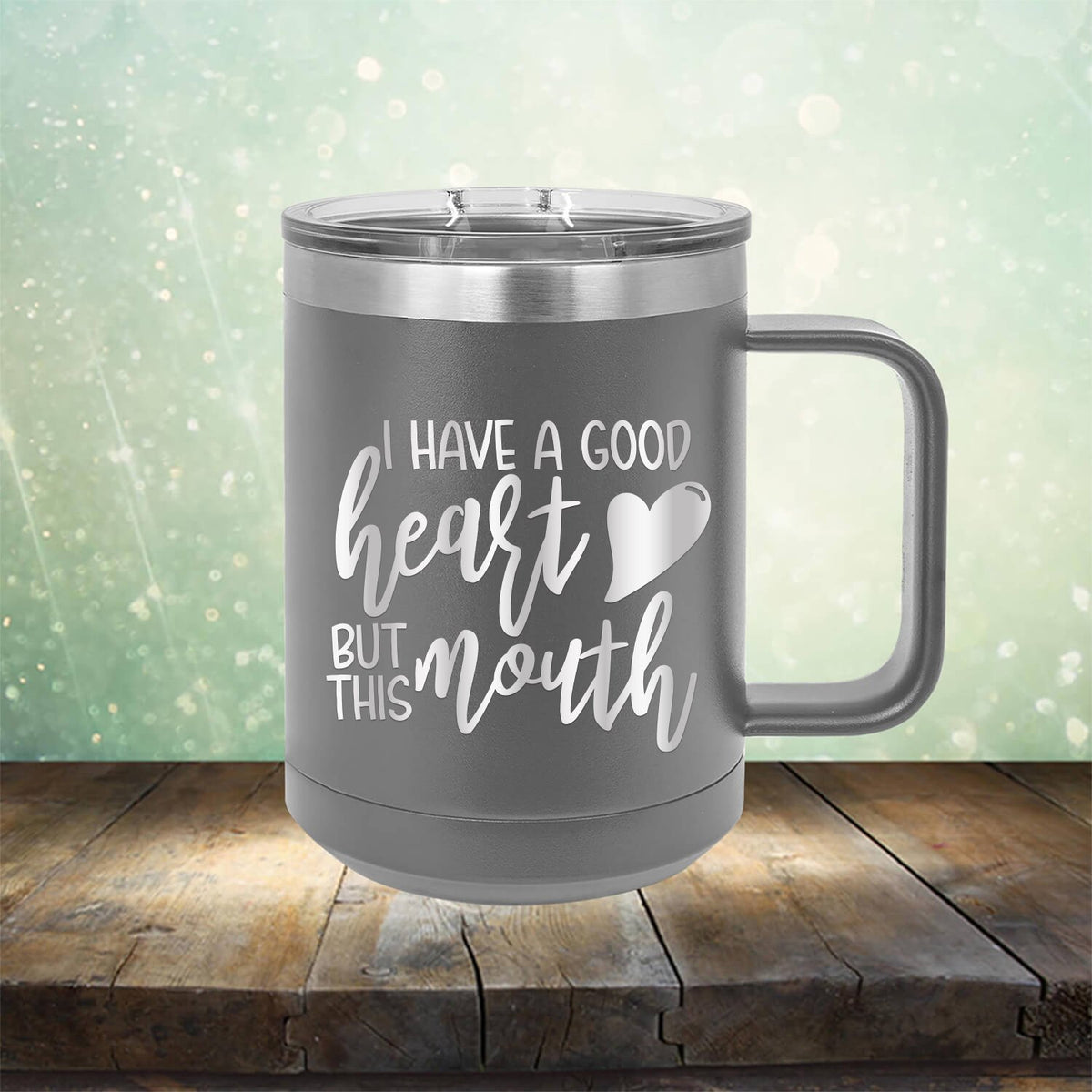I Have A Good Heart But This Mouth