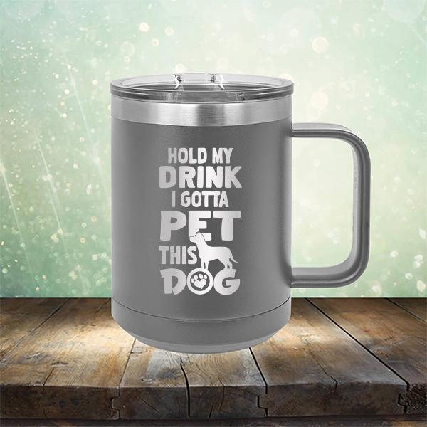 Hold My Drink I Gotta Pet This Dog - Laser Etched Tumbler Mug