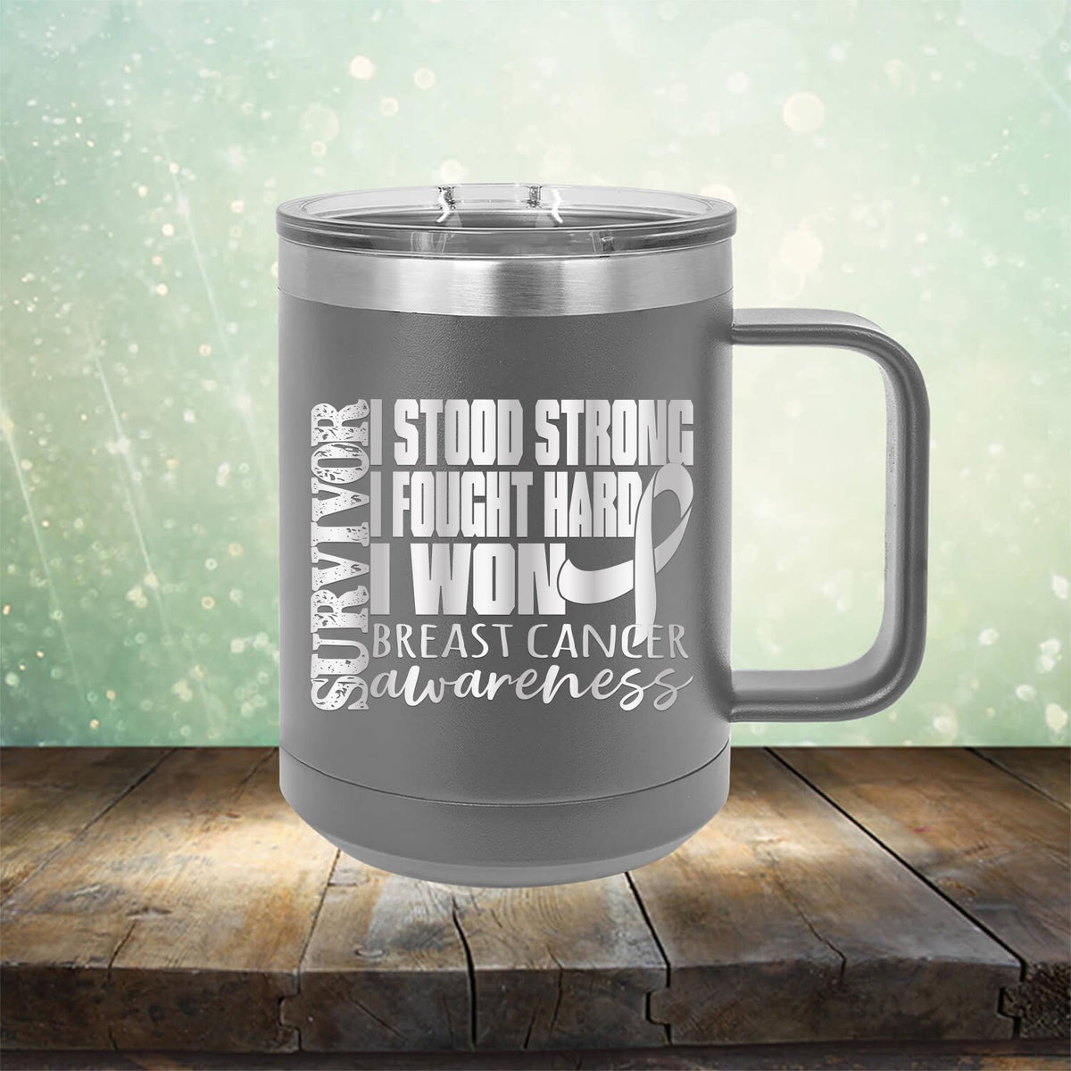 I Stood Strong I Fought Hard I Won Breast Cancer - Laser Etched Tumbler Mug