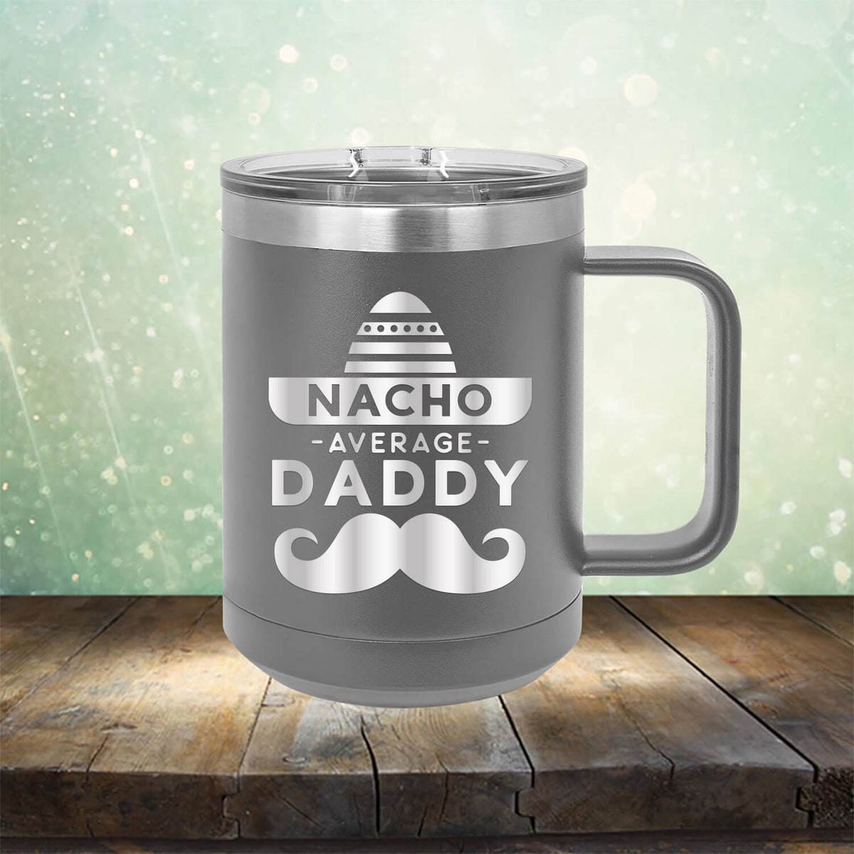 Nacho Average Daddy with Mustache - Laser Etched Tumbler Mug