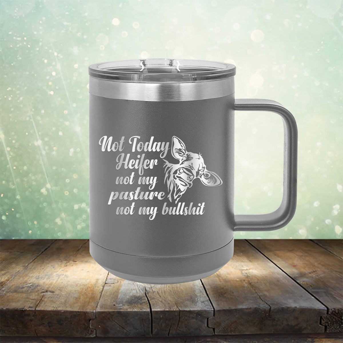 Not Today Heifer Not My Pasture Not My Bullshit - Laser Etched Tumbler Mug