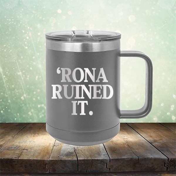 Rona Ruined It - Laser Etched Tumbler Mug