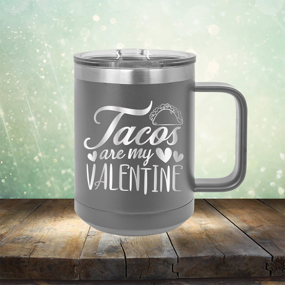 Tacos Are My Valentine - Laser Etched Tumbler Mug