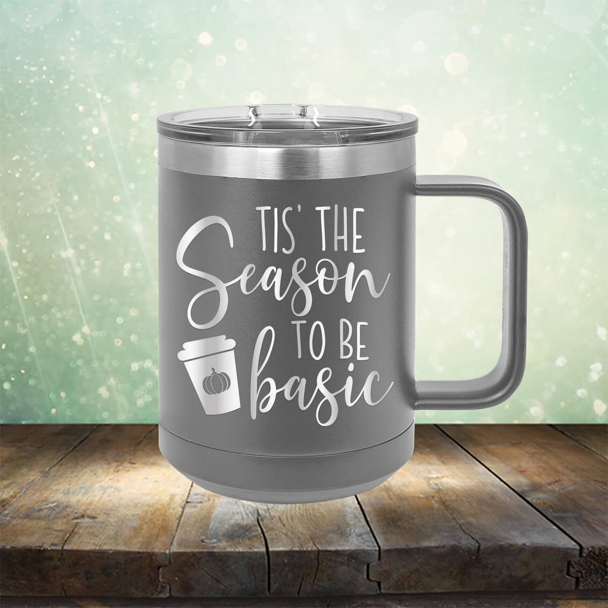 Tis The Season To Be Basic - Laser Etched Tumbler Mug