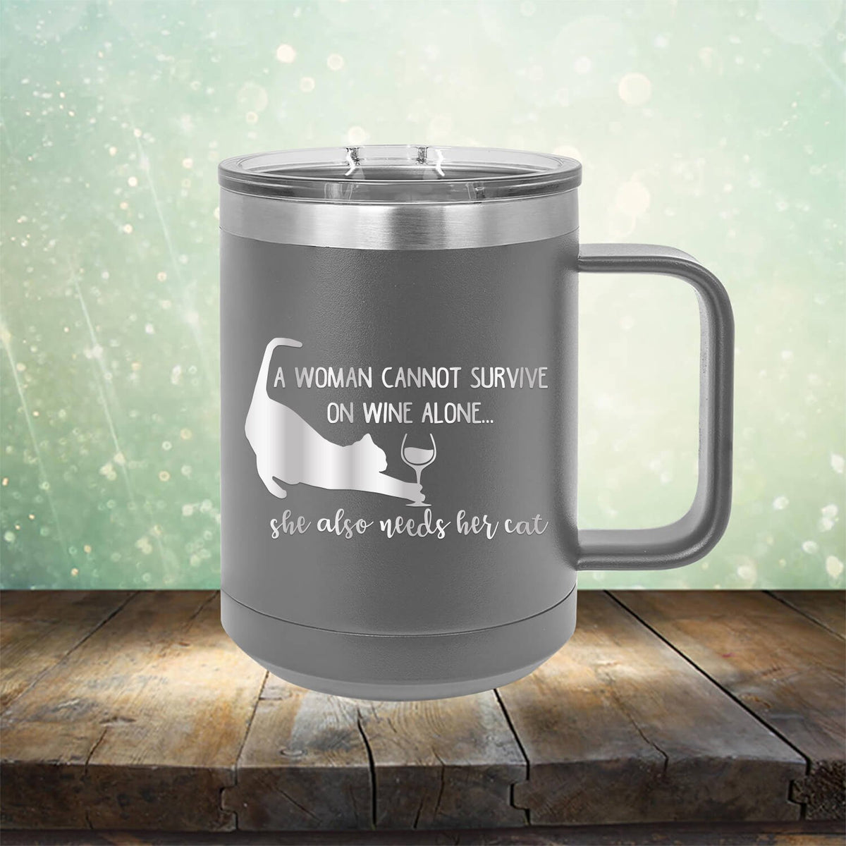 A Woman Cannot Survive on Wine Alone, She also Needs her Cat - Laser Etched Tumbler Mug