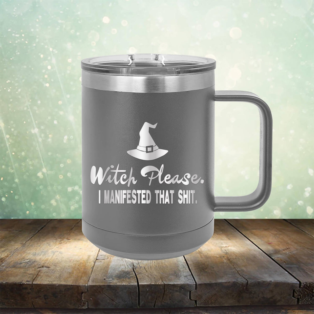 Witch Please I Manifested That Shit - Laser Etched Tumbler Mug