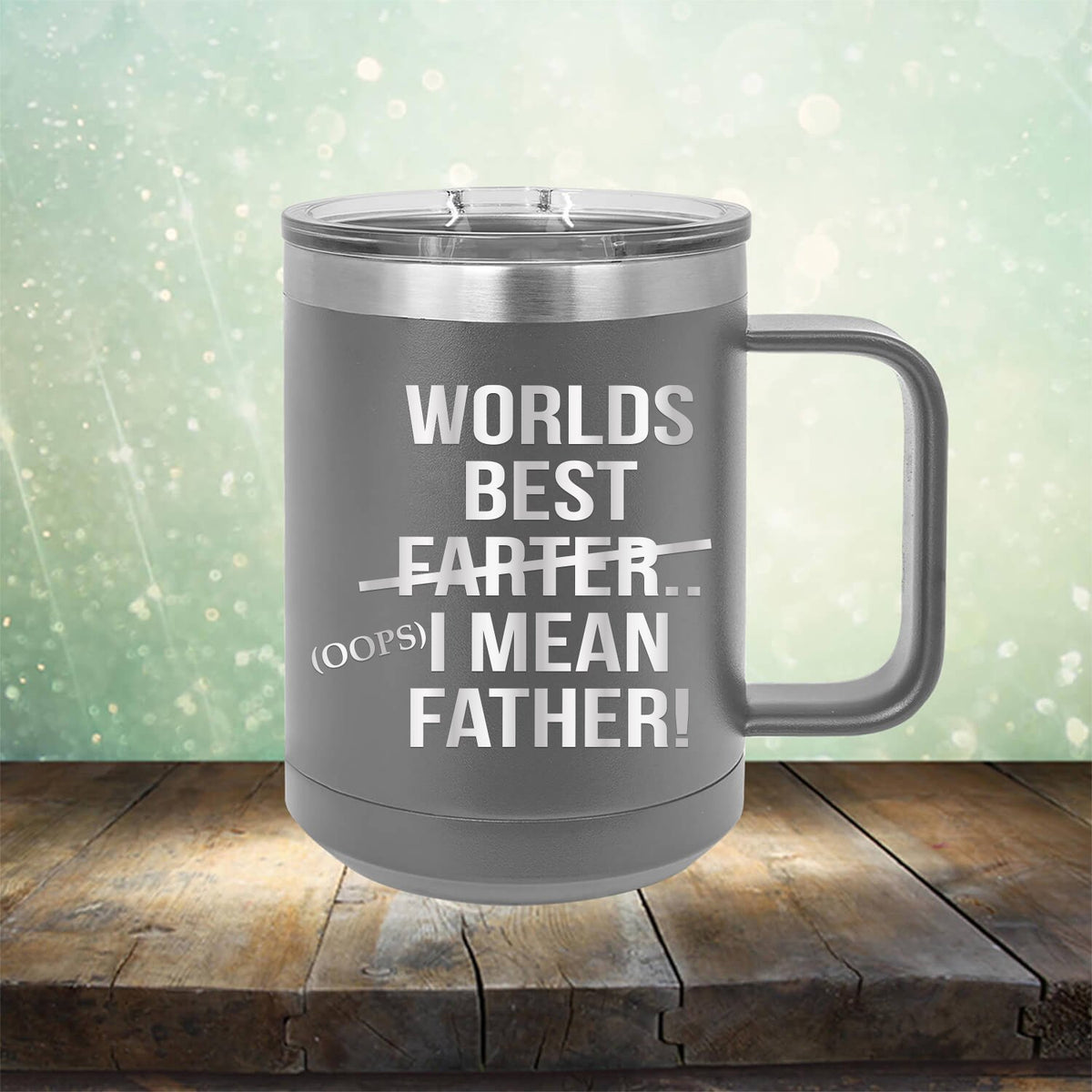 Worlds Best Farter... I Mean Father - Laser Etched Tumbler Mug