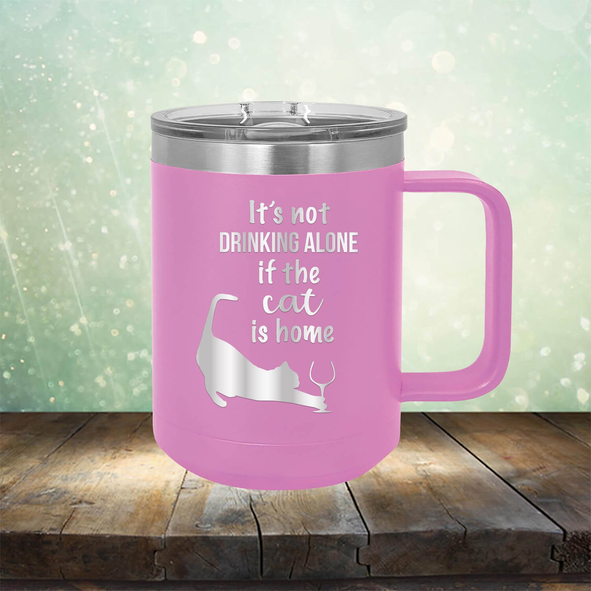 It&#39;s Not Drinking Alone If the Cat is Home - Laser Etched Tumbler Mug