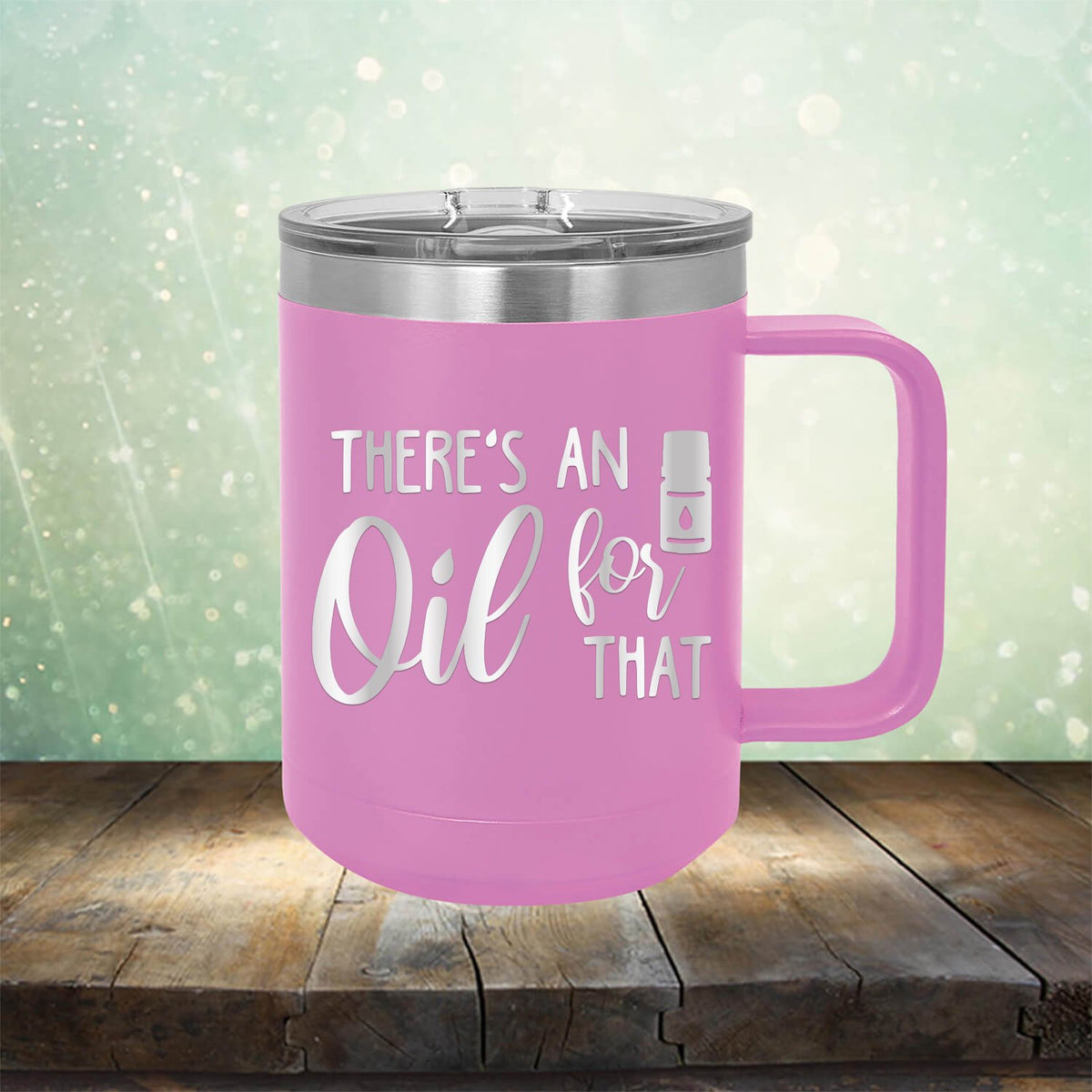 There&#39;s An Oil For That - Laser Etched Tumbler Mug