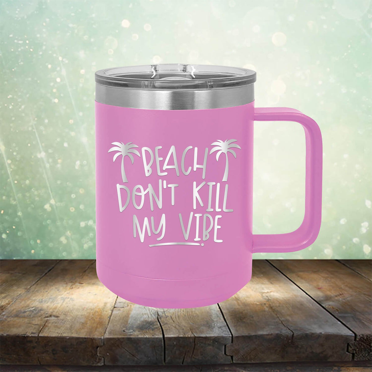 Beach Don&#39;t Kill My Vibe - Laser Etched Tumbler Mug