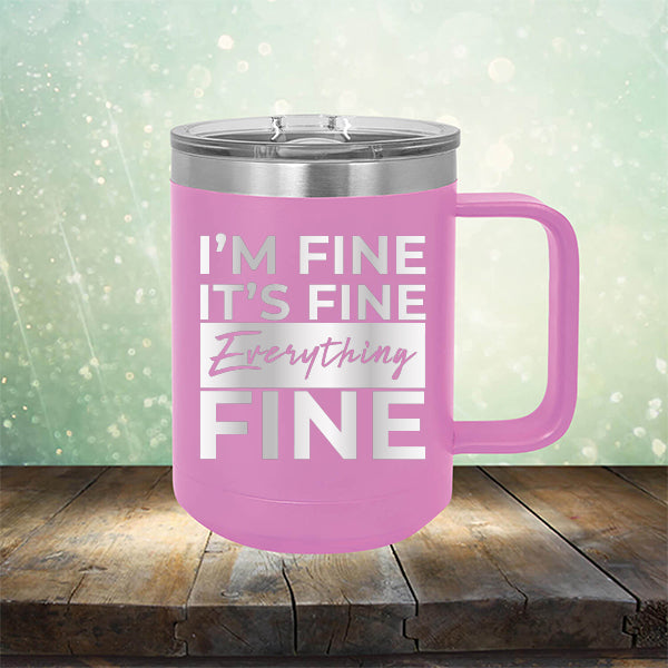 I'm Fine It's Fine Everything's Fine - Laser Etched Tumbler Mug