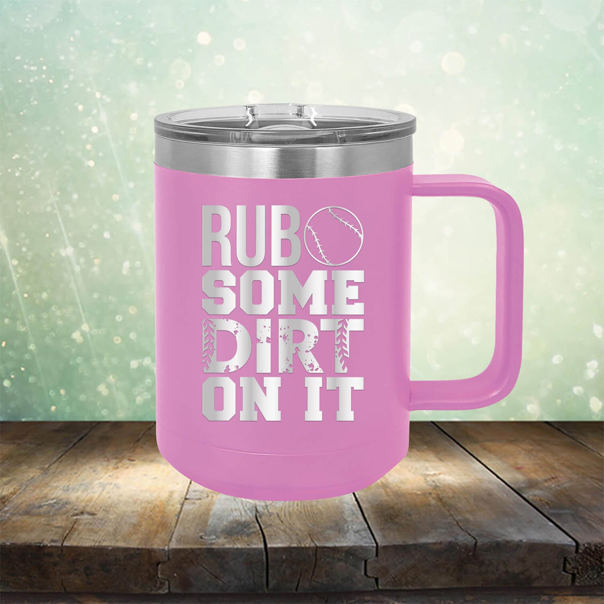 Rub Some Dirt On It - Laser Etched Tumbler Mug