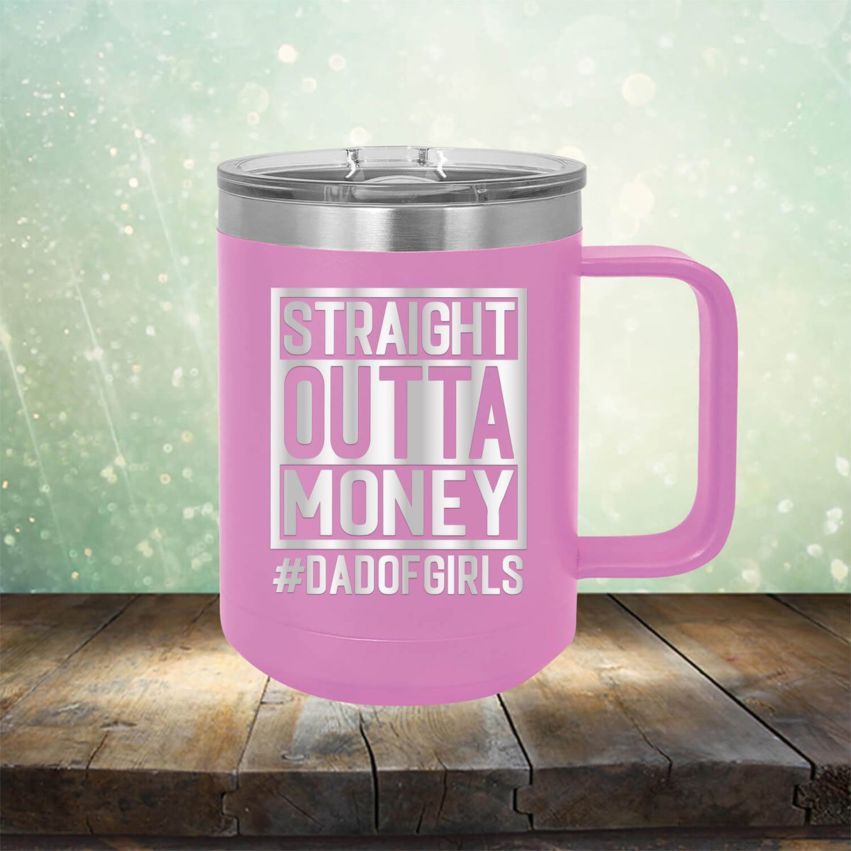 Straight Outta Money DAD OF GIRLS - Laser Etched Tumbler Mug