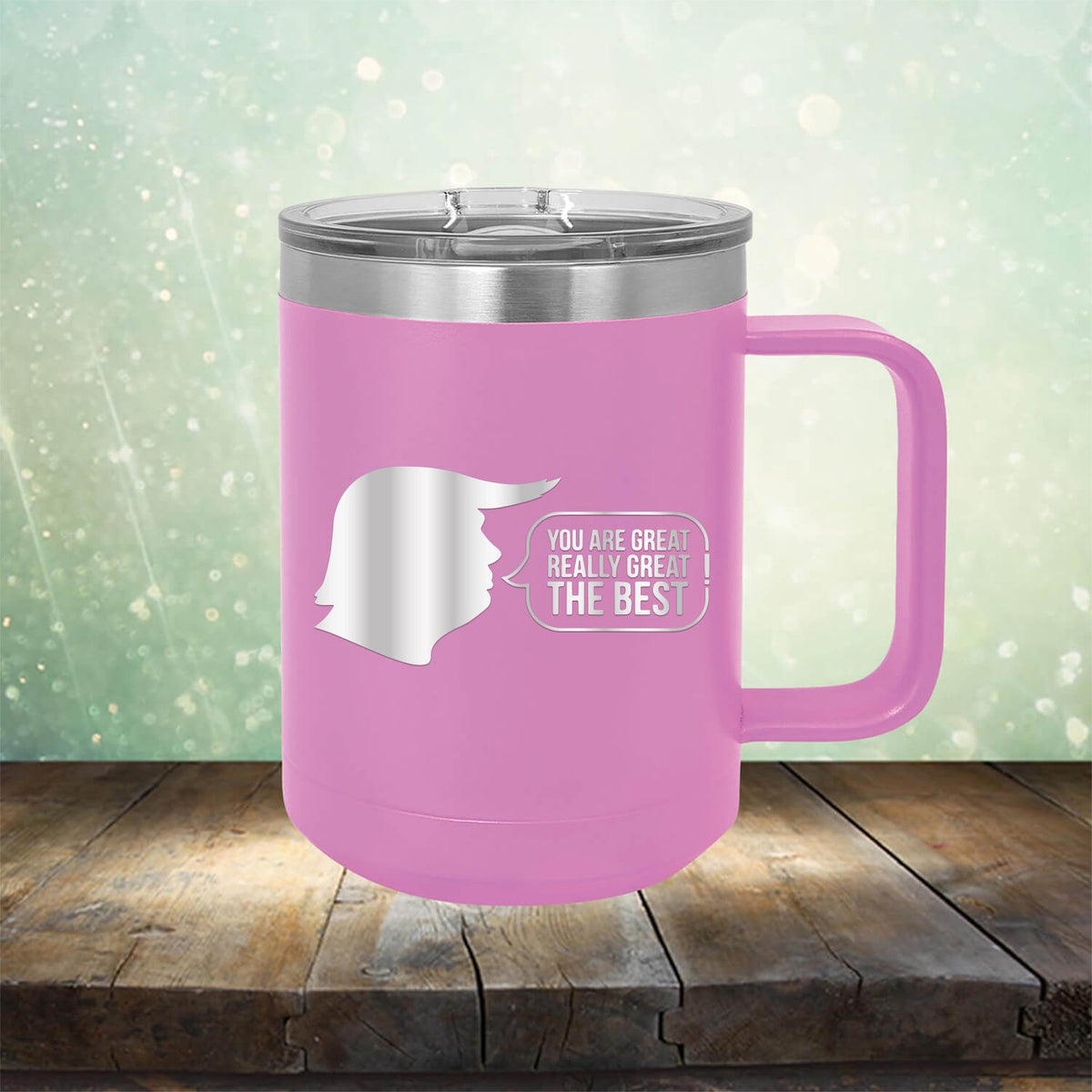 Trump You Are Great Really Great The Best - Laser Etched Tumbler Mug
