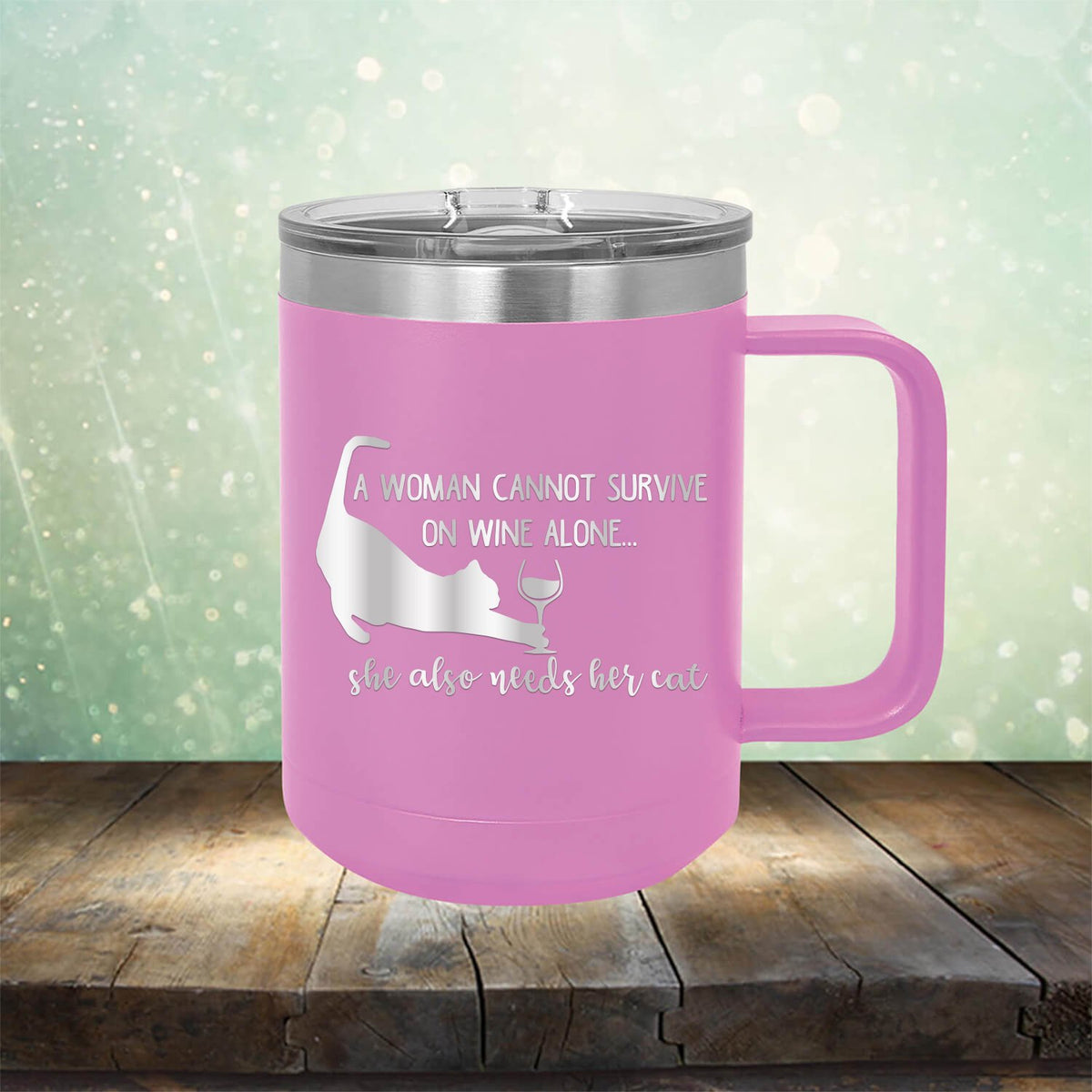 A Woman Cannot Survive on Wine Alone, She also Needs her Cat - Laser Etched Tumbler Mug