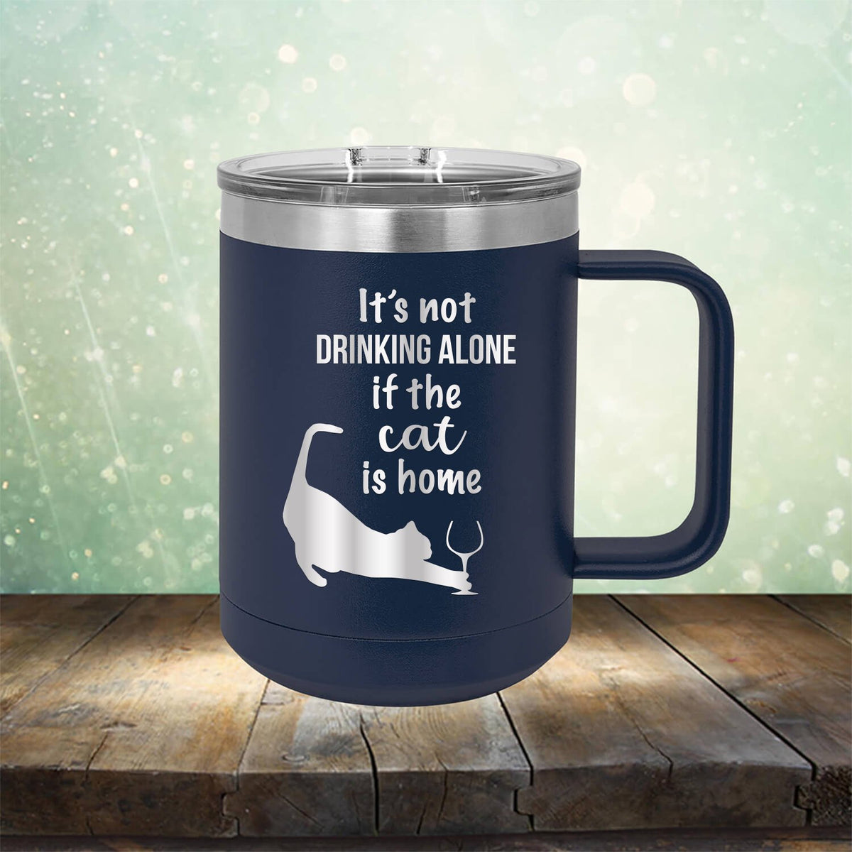 It&#39;s Not Drinking Alone If the Cat is Home - Laser Etched Tumbler Mug