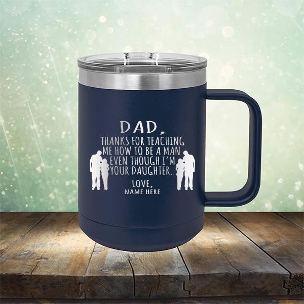 Dad Thanks For Teaching Me How to Be A Man Even Though I&#39;m Your Daughter
