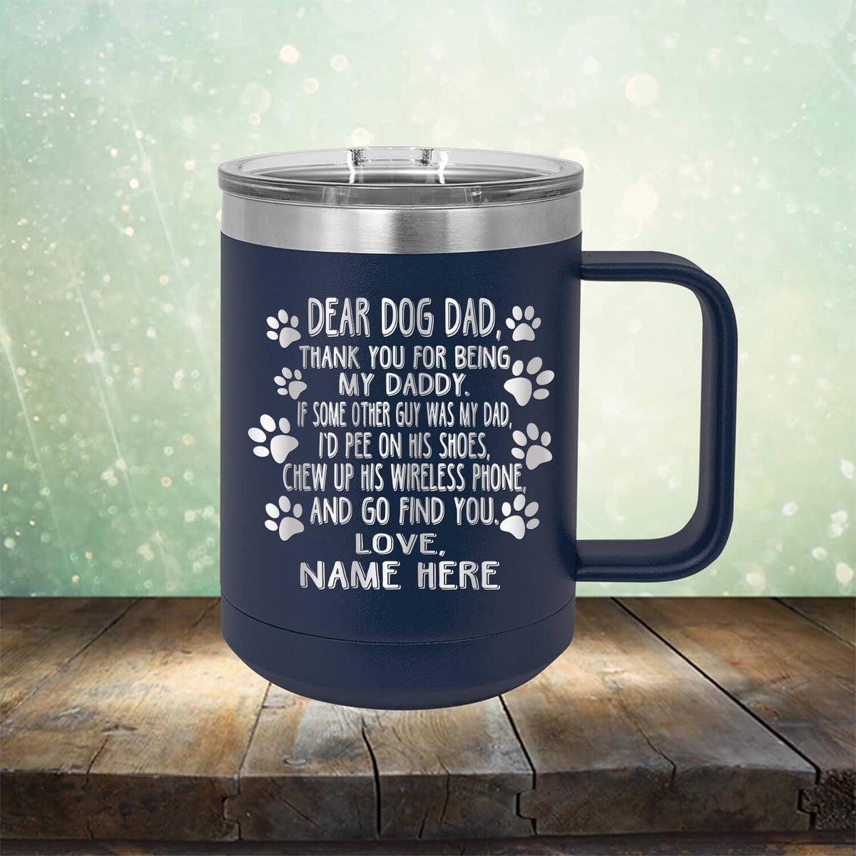 Dear Dog Dad Thank You For Being My Daddy - Laser Etched Tumbler Mug