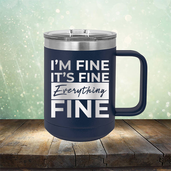 I'm Fine It's Fine Everything's Fine - Laser Etched Tumbler Mug