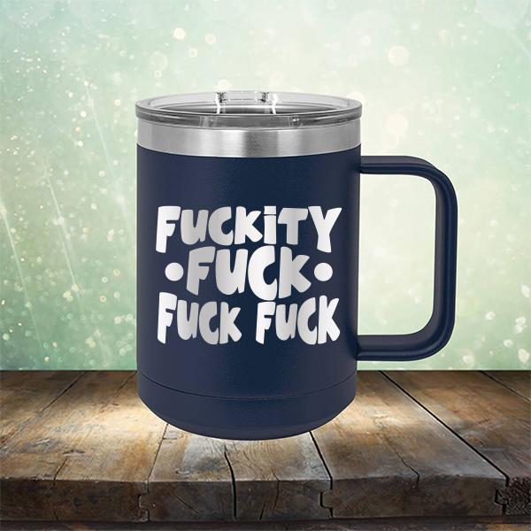 Fuckity Fuck Fuck Fuck - Laser Etched Tumbler Mug