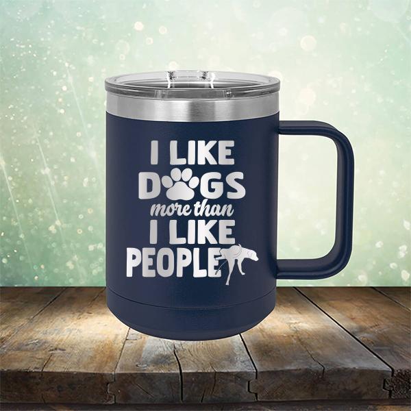 I Like Dogs More Than I Like People - Laser Etched Tumbler Mug