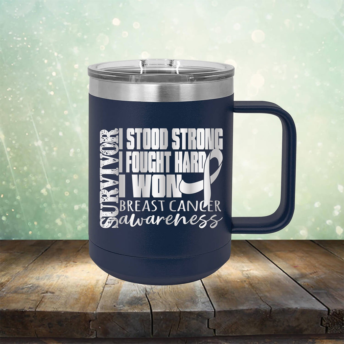 I Stood Strong I Fought Hard I Won Breast Cancer - Laser Etched Tumbler Mug