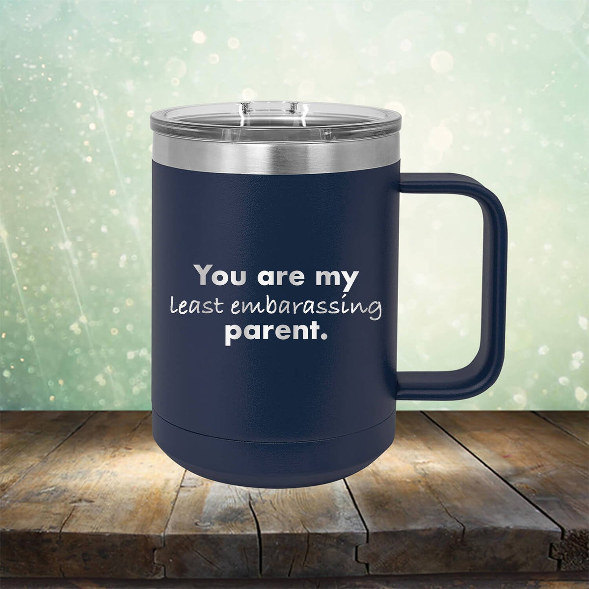 You Are My Least Embarassing Parent - Laser Etched Tumbler Mug