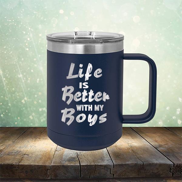 Life is Better With My Boys - Laser Etched Tumbler Mug