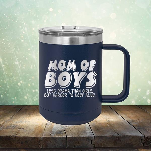 Mom Of Boys Less Drama Than Girls But Harder To Keep Alive - Laser Etched Tumbler Mug
