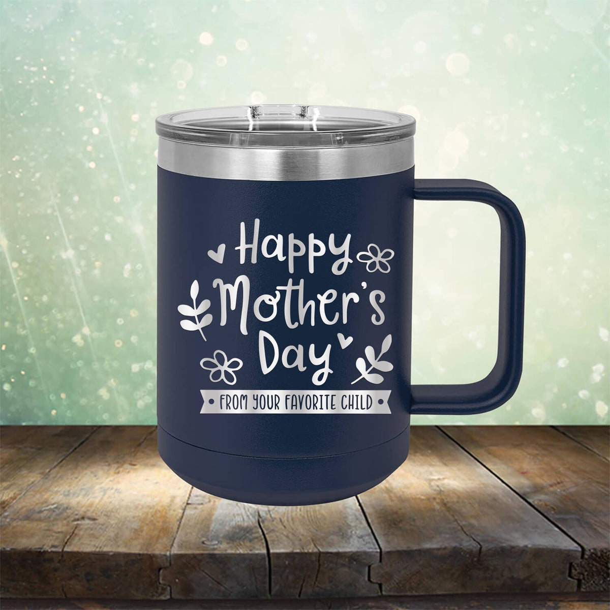 Happy Mother&#39;s Day From Your Favorite Child - Laser Etched Tumbler Mug