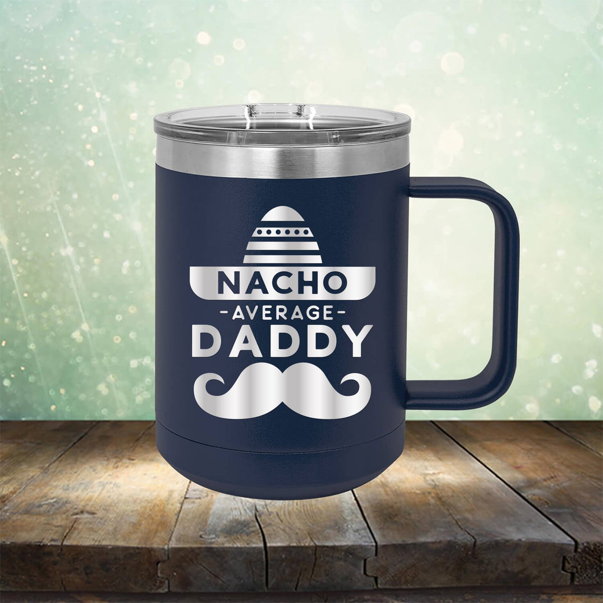 Nacho Average Daddy with Mustache - Laser Etched Tumbler Mug