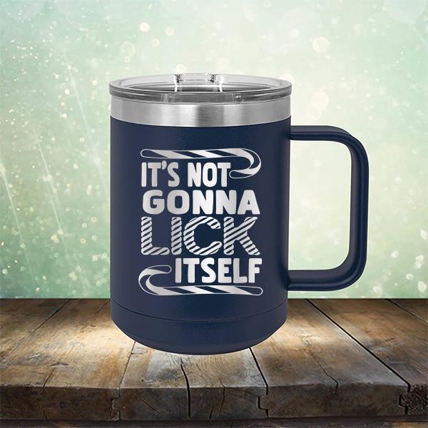 It's Not Gonna Lick Itself - Laser Etched Tumbler Mug
