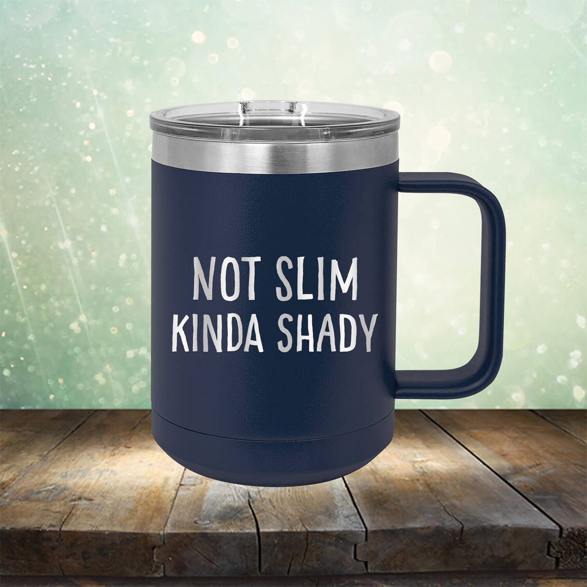 Not Slim Kinda Shady - Laser Etched Tumbler Mug