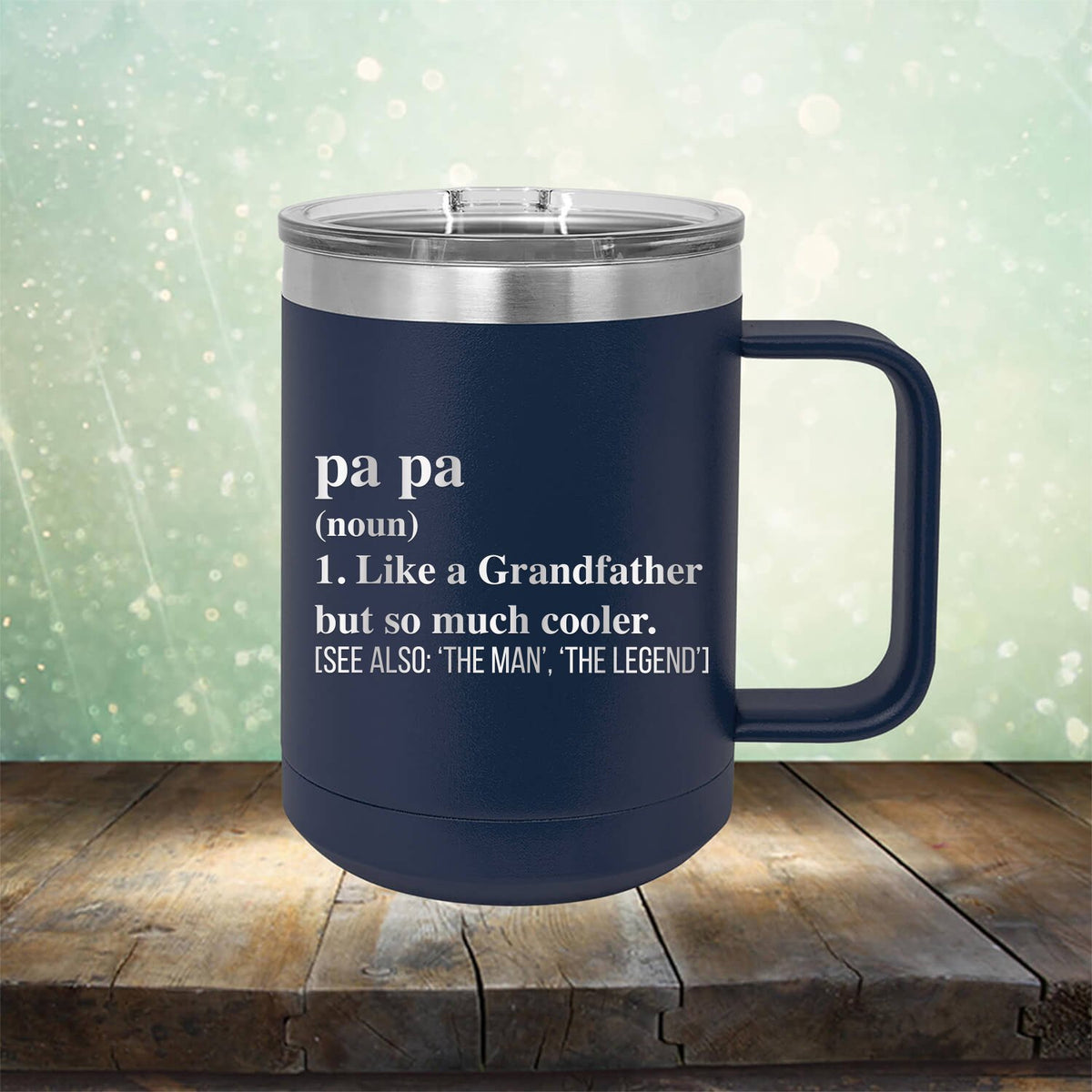 Pa Pa (Noun) 1. Like A Grandfather But So Much Cooler [See Also: &#39;The Man&#39; &#39;The Legend&#39;] - Laser Etched Tumbler Mug
