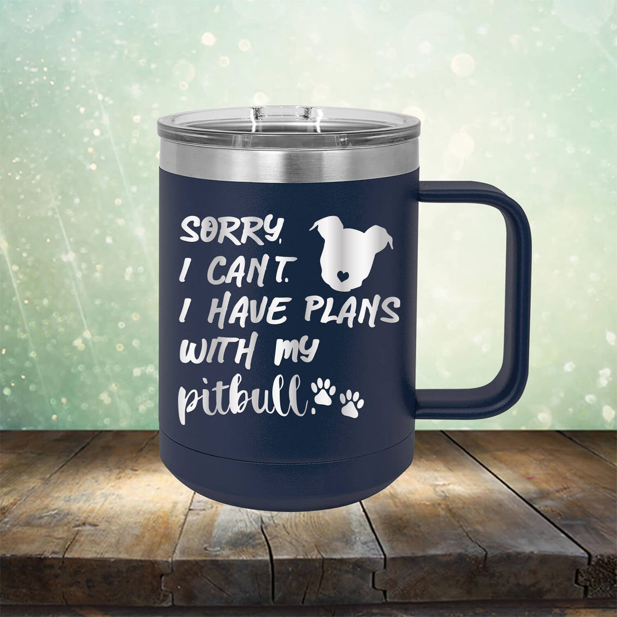 Sorry I Can&#39;t I Have Plans with My Pitbull - Laser Etched Tumbler Mug