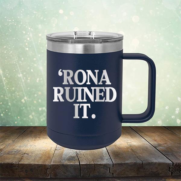 Rona Ruined It - Laser Etched Tumbler Mug