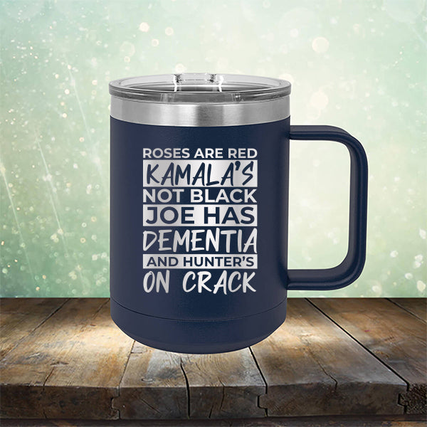 Roses Are Red Kamala&#39;s Not Black Joe Had Dementia and Hunter&#39;s On Crack - Laser Etched Tumbler Mug