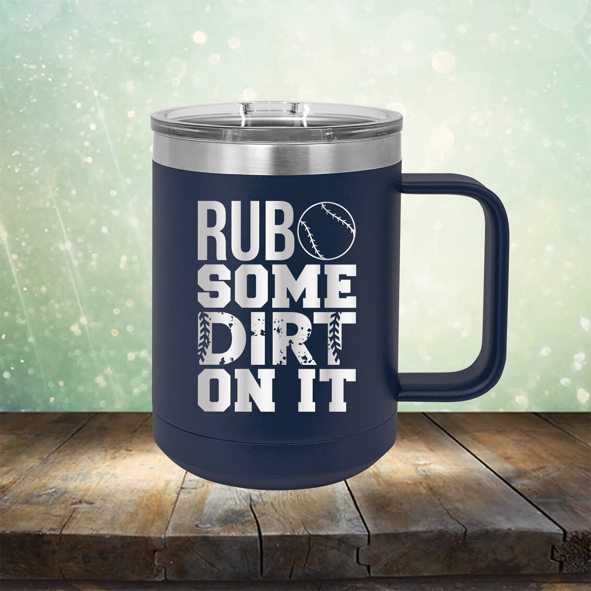 Rub Some Dirt On It - Laser Etched Tumbler Mug