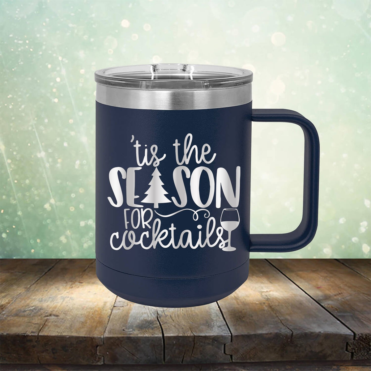 Tis the Season for Cocktails - Laser Etched Tumbler Mug