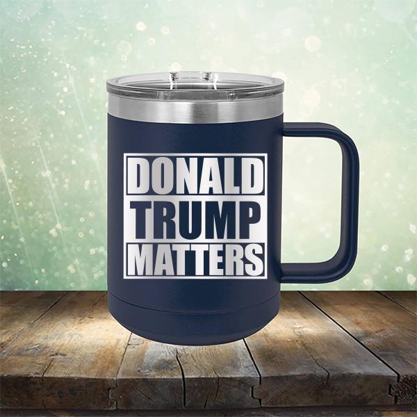 Donald Trump Matters - Laser Etched Tumbler Mug