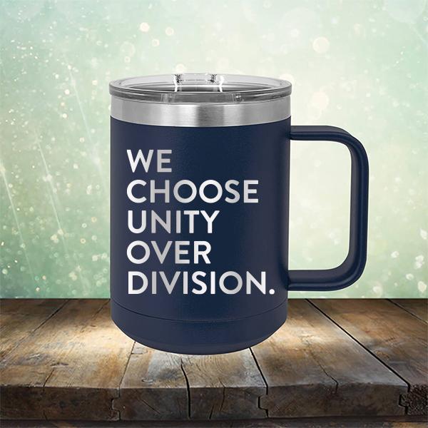 We Choose Unity Over Division - Laser Etched Tumbler Mug