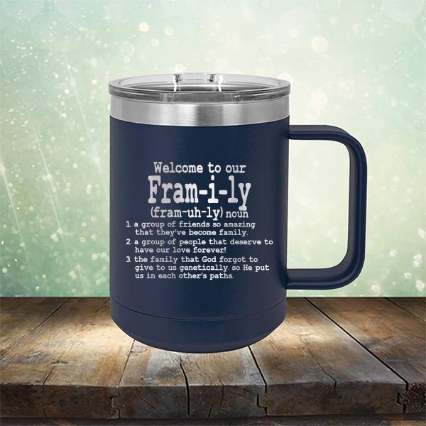 Welcome To Our Fram-i-ly (fram-uh-ly) noun - Laser Etched Tumbler Mug