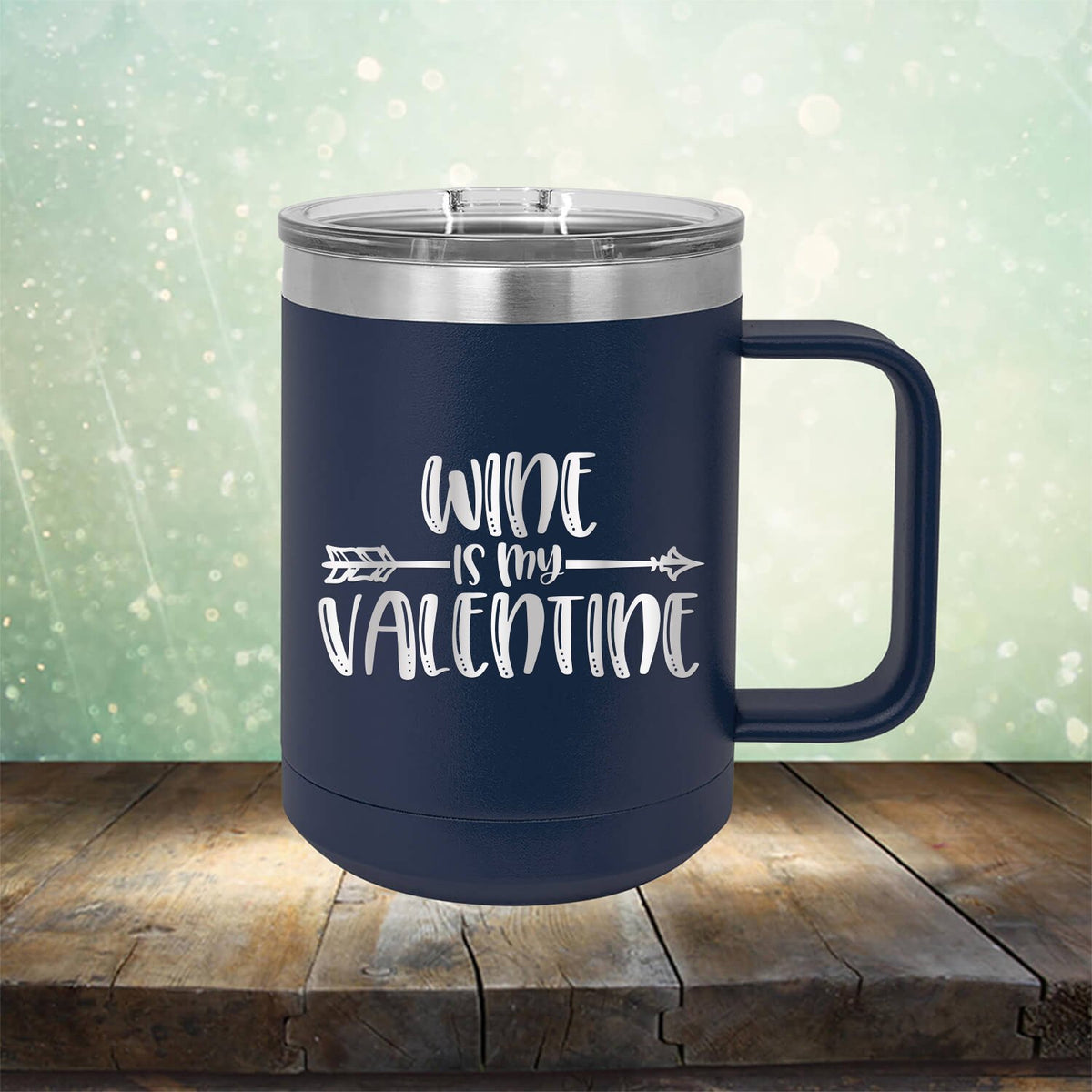 Wine is My Valentine - Laser Etched Tumbler Mug