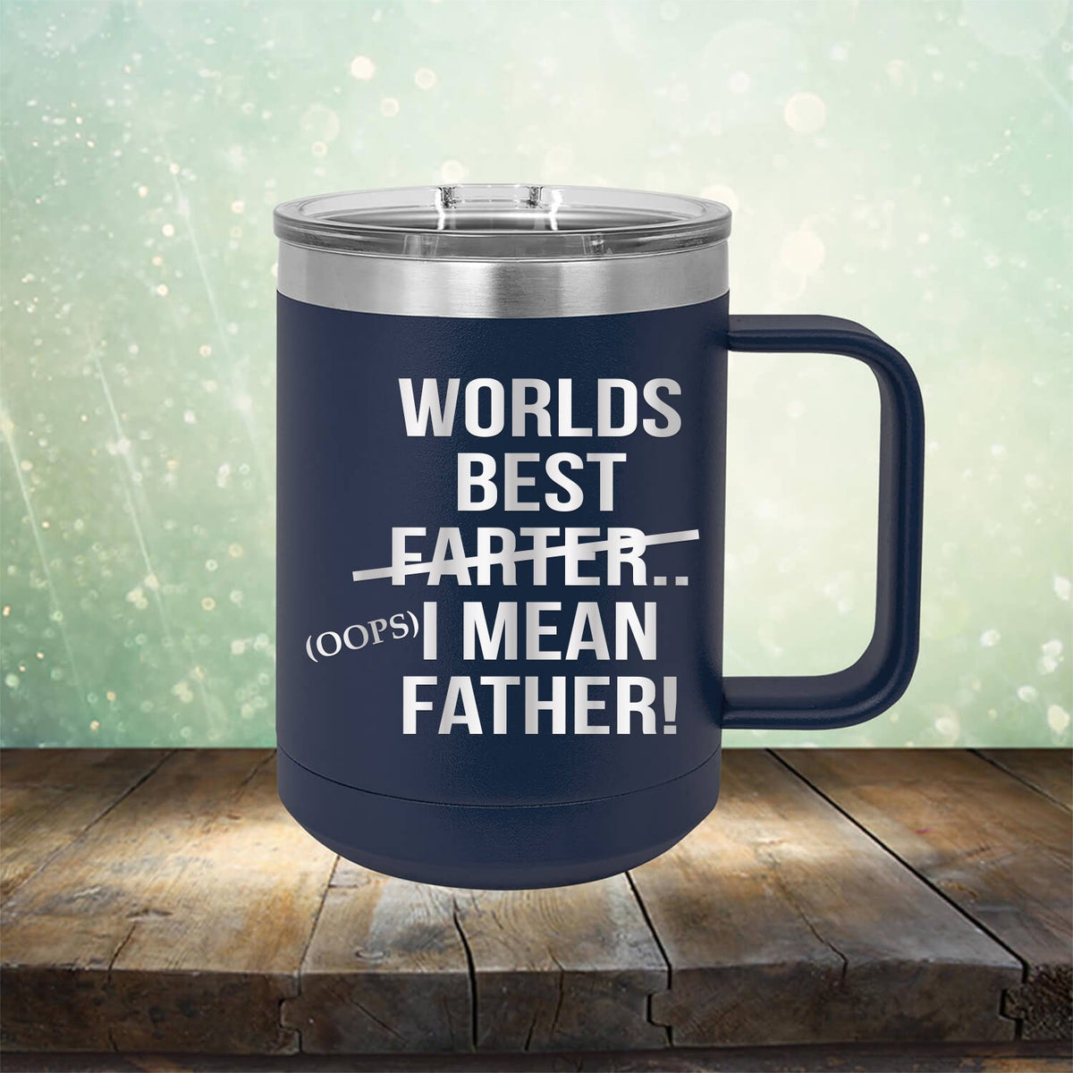 Worlds Best Farter... I Mean Father - Laser Etched Tumbler Mug
