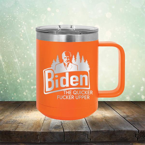 Joe Biden The Quicker Fucker Upper - Laser Etched Tumbler Mug