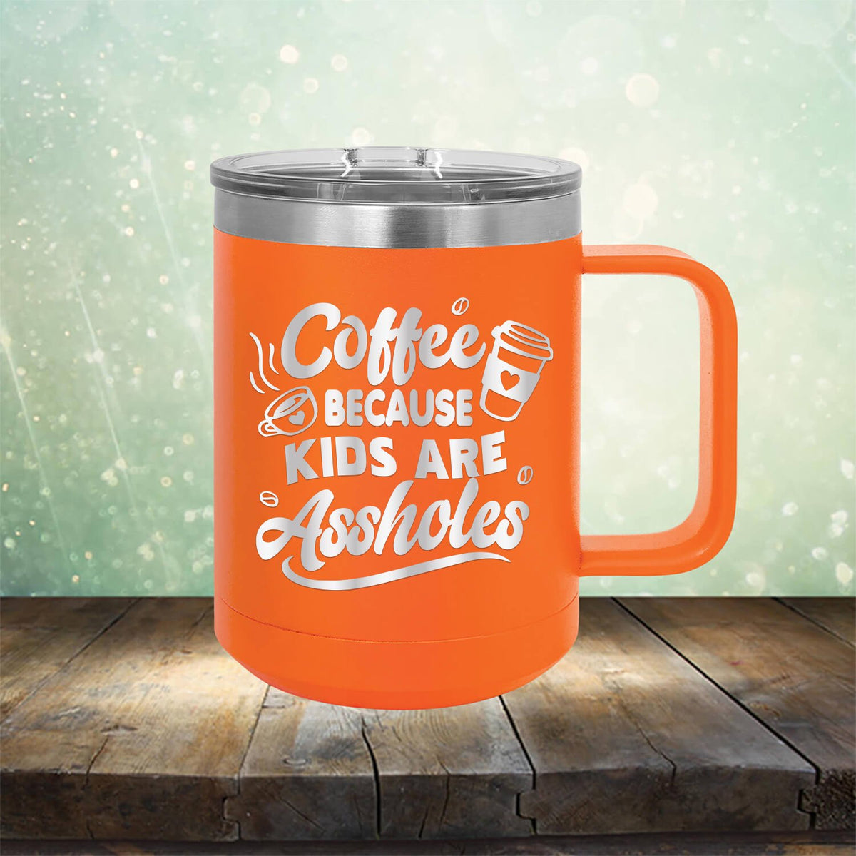 Coffee Because Kids are Assholes - Laser Etched Tumbler Mug