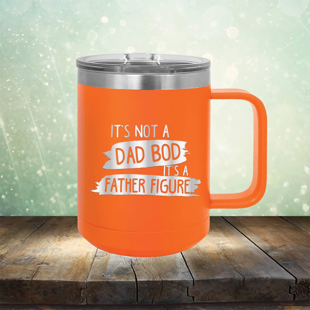 It&#39;s Not A Dad Bod It&#39;s A Father Figure - Laser Etched Tumbler Mug