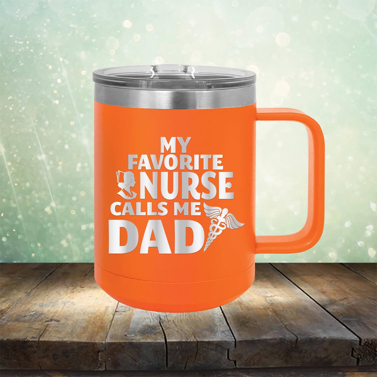 My Favorite Nurse Calls Me Dad - Laser Etched Tumbler Mug